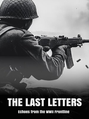 cover image of The Last Letters Echoes from the WWII Frontline